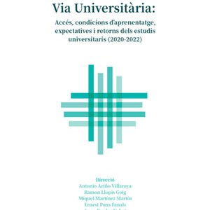 Via Universitària: Accés, condicions d'aprenentatge, expectatives i retorns dels estudis universitaris (2020-2022)