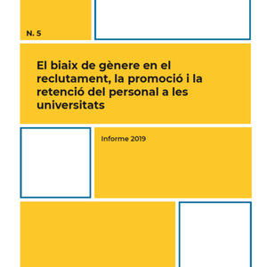 El biaix de gènere en el reclutament, la promoció i la retenció del personal a les universitats. Informe 2019.