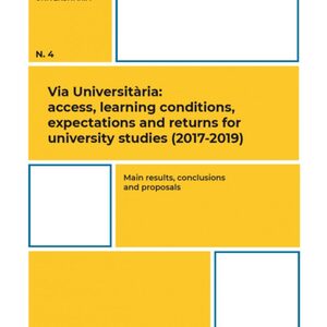 Via Universitària: access, learning conditions, expectations and returns for university studies (2017-2019)