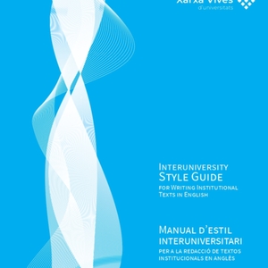 Manual d'estil interuniversitari per a la redacció de textos institucionals en anglès - Interuniversity Style Guide for Writing Institutional Texts in English