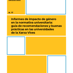 Informes de impacto de género en la normativa universitaria: guía de recomendaciones y buenas prácticas en las universidades de la Xarxa Vives 