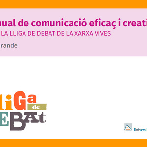 Manual de comunicació eficaç i creativa per a la Lliga de Debat de la Xarxa Vives 